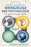 Die 4 machtvollsten WERKZEUGE DER PSYCHOLOGIE für wahre Superkräfte: Manipulationstechniken   Persönlichkeitsentwicklung   NLP für Anfänger   Manipulative Kommunikation (eBook, ePUB)