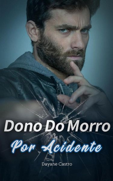 Dono Do Morro Por Acidente (eBook, ePUB) Dono Do Morro Por Acidente (eBook, ePUB)