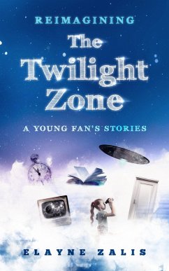 Reimagining The Twilight Zone: A Young Fan's Stories (eBook, ePUB) - Zalis, Elayne