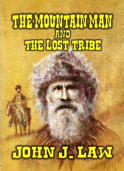 The Mountain Man and The Lost Tribe (eBook, ePUB) The Mountain Man and The Lost Tribe (eBook, ePUB)