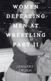 Women Defeating Men at Wrestling Part II January Crush 2024 (eBook, ePUB)