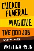 Cuckoo Funeral, Magique, The Odd Job: Three Short Stories (eBook, ePUB)