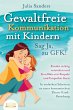GEWALTFREIE KOMMUNIKATION MIT KINDERN -... - Bild 1
