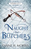 Naught but Butchers (eBook, ePUB)