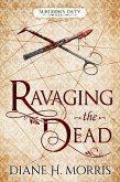 Ravaging the Dead (Surgeon's Duty, #1) (eBook, ePUB) Ravaging the Dead (Surgeon's Duty, #1) (eBook, ePUB)