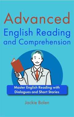 Advanced English Reading and Comprehension: Master English Reading with Dialogues and Short Stories (eBook, ePUB) - Bolen, Jackie