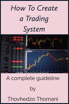 How to Create a Trading System (eBook, ePUB) - Thomani, Thovhedzo