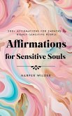 Affirmations for Sensitive Souls: 200+ Affirmations for Empaths & Highly-Sensitive People (eBook, ePUB)