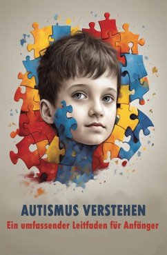 Cover Autismus verstehen: Ein umfassender Leitfaden für Anfänger (eBook, ePUB)