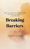 Breaking Barriers: 200+ Affirmations for Women Creating the Future in Technology (eBook, ePUB)