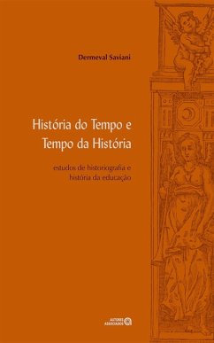História do tempo e tempo da história (eBook, ePUB) - Saviani, Dermeval