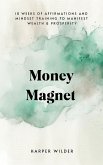Wealth Magnet: 10 Weeks of Affirmations and Mindset Training to Manifest Wealth & Prosperity (eBook, ePUB)