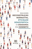Reconstrução normativa, eticidade democrática e cidadania em Honneth (eBook, ePUB)
