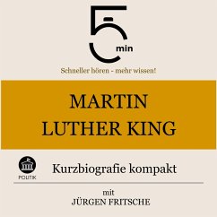 Martin Luther King: Kurzbiografie kompakt (MP3-Download) - 5 Minuten; 5 Minuten Biografien; Fritsche, Jürgen