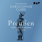 Preußen. Aufstieg und Niedergang 1600–1947 (MP3-Download)