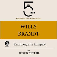 Willy Brandt: Kurzbiografie kompakt (MP3-Download) - 5 Minuten; 5 Minuten Biografien; Fritsche, Jürgen