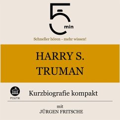 Harry S. Truman: Kurzbiografie kompakt (MP3-Download) - 5 Minuten; 5 Minuten Biografien; Fritsche, Jürgen