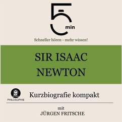 Sir Isaac Newton: Kurzbiografie kompakt (MP3-Download) - 5 Minuten; 5 Minuten Biografien; Fritsche, Jürgen