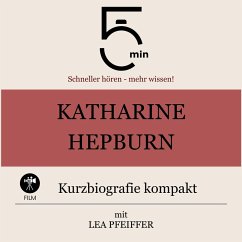 Katharine Hepburn: Kurzbiografie kompakt (MP3-Download) - 5 Minuten; 5 Minuten Biografien; Pfeiffer, Lea
