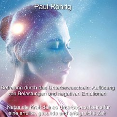 Befreiung durch das Unterbewusstsein: Auflösung von Belastungen und negativen Emotionen (MP3-Download) - Röhrig, Paul