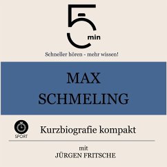 Max Schmeling: Kurzbiografie kompakt (MP3-Download) - 5 Minuten; 5 Minuten Biografien; Fritsche, Jürgen