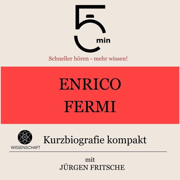 Enrico Fermi: Kurzbiografie kompakt (MP3-Download) Enrico Fermi: Kurzbiografie kompakt (MP3-Download)