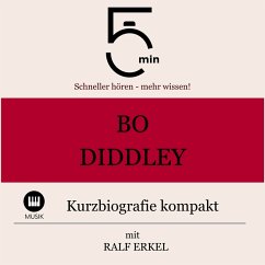 Bo Diddley: Kurzbiografie kompakt (MP3-Download) - 5 Minuten; 5 Minuten Biografien; Erkel, Ralf