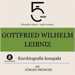 Gottfried Wilhelm Leibniz: Kurzbiografie kompakt (MP3-Download) - 5 Minuten; 5 Minuten Biografien; Fritsche, Jürgen