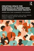 Creating Space for Ourselves as Minoritized and Marginalized Faculty (eBook, PDF)