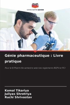 Génie pharmaceutique : Livre pratique - Tikariya, Komal;Shrotriya, Juliyas;Shrivastav, Ruchi