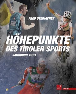 Höhepunkte des Tiroler Sports - Jahrbuch 2023 - Steinacher, Fred