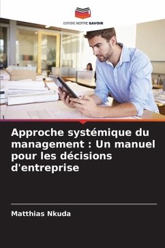 Approche systémique du management : Un manuel pour les décisions d'entreprise - Nkuda, Matthias