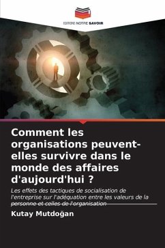 Comment les organisations peuvent-elles survivre dans le monde des affaires d'aujourd'hui ? - Mutdogan, Kutay