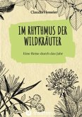 Wildkräuter Kochbuch: Im Rhythmus der Wildkräuter