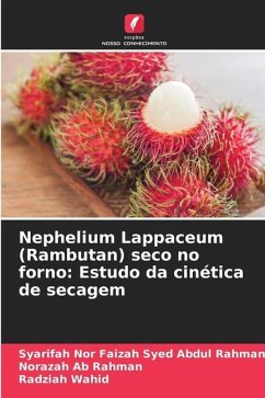 Nephelium Lappaceum (Rambutan) seco no forno - Syed Abdul Rahman, Syarifah Nor Faizah;Ab Rahman, Norazah;Wahid, Radziah