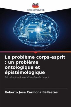 Le problème corps-esprit : un problème ontologique et épistémologique - Carmona Ballestas, Roberto José