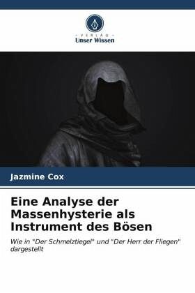 Eine Analyse der Massenhysterie als Instrument des Bösen Eine Analyse der Massenhysterie als Instrument des Bösen