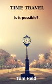 Time Travel, Is it Possible (eBook, ePUB)