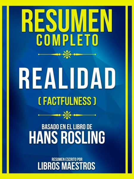 Resumen Completo - Realidad (Factfulness) - Basado En El Libro De Hans Rosling (eBook, ePUB)