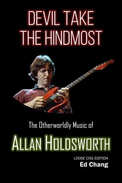 Devil Take the Hindmost, The Otherworldly Music of Allan Holdsworth (Loose Cog Edition) (eBook, ePUB) Cover Devil Take the Hindmost, The Otherworldly Music of Allan Holdsworth (Loose Cog Edition) (eBook, ePUB)