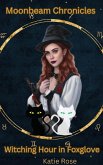 Moonbeam Chronicles: Witching Hour in Foxglove (eBook, ePUB)