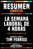 Resumen Completo - La Semana Laboral De 4 Horas (The 4 Hour Workweek) - Basado En El Libro De Tim Ferriss (eBook, ePUB)