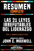 Resumen Completo - Las 21 Leyes Irrefutables Del Liderazgo (The 21 Irrefutable Laws) - Basado En El Libro De John C. Maxwell (eBook, ePUB)