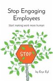 Stop Engaging Employees (eBook, ePUB)
