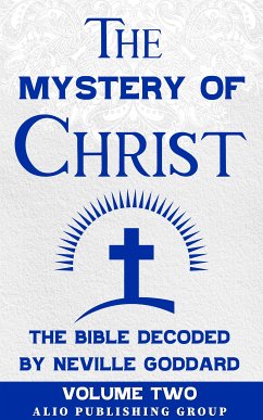 The Mystery of Christ the Bible Decoded by Neville Goddard (eBook, ePUB) - Goddard, Neville