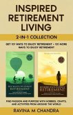 Inspired Retirement Living 2-in-1 Collection Get 101 Ways to Enjoy Retirement + 101 More Ways to Enjoy Retirement - Find Passion and Purpose with Hobbies, Crafts, and Activities from Around the World (eBook, ePUB)