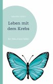 Leben mit dem Krebs (eBook, ePUB) Leben mit dem Krebs (eBook, ePUB)
