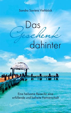 Das Geschenk dahinter (eBook, ePUB) - Viehböck, Sandra Saviera