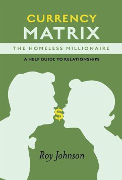 Currency Matrix -The Homeless Millionaire - A Help Guide to Relationships (eBook, ePUB) - Johnson, Roy