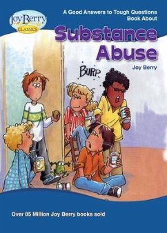 Good Answers to Tough Questions about Substance Abuse (eBook, ePUB) - Berry, Joy
